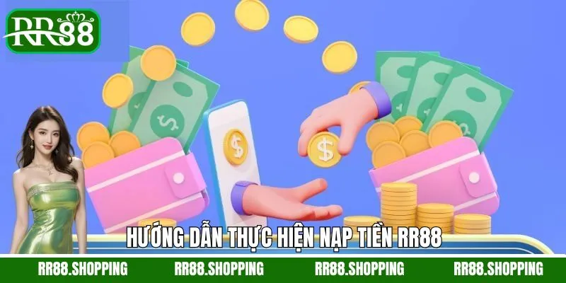 Hướng dẫn quy trình nạp tiền RR88 chi tiết nhất Hướng dẫn quy trình nạp tiền RR88 chi tiết nhất